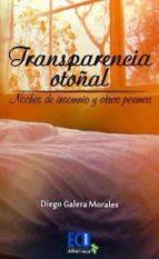 TRANSPARENCIA OTOÑAL. NOCHES DE INSOMNIO Y OTROS POEMAS | 9788416312849 | GALERA MORALES, DIEGO | Llibres Parcir | Librería Parcir | Librería online de Manresa | Comprar libros en catalán y castellano online