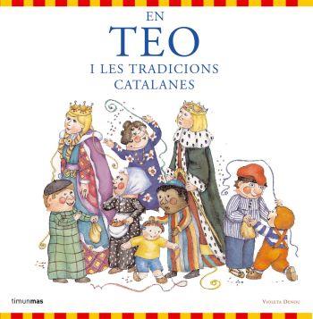 EN TEO I LES TRADICIONS CATALANES | 9788492790654 | CARLOTA GOYTA VENDRELL/ASUNCIÓN ESTEBAN NOGUERA/VIOLETA DENOU | Llibres Parcir | Llibreria Parcir | Llibreria online de Manresa | Comprar llibres en català i castellà online