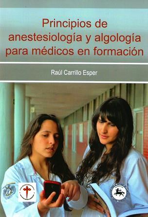 PRINCIPIOS DE ANESTESIOLOGÍA Y ALGOLOGÍA PARA MÉDICOS EN FORMACIÓN | PODI72939 | CARRILLO ESPER  RAÚL | Llibres Parcir | Llibreria Parcir | Llibreria online de Manresa | Comprar llibres en català i castellà online