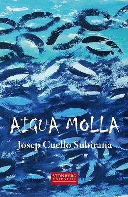 AIGUA MOLLA | 9788494337741 | CUELLO SUBIRANA, JOSEP | Llibres Parcir | Llibreria Parcir | Llibreria online de Manresa | Comprar llibres en català i castellà online