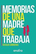 MEMORIAS DE UNA MADRE QUE TRABAJA | PODI97688 | CARDENAS  CECILIA | Llibres Parcir | Llibreria Parcir | Llibreria online de Manresa | Comprar llibres en català i castellà online