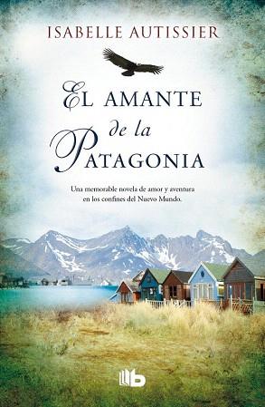 EL AMANTE DE LA PATAGONIA | 9788490700044 | AUTISSIER, ISABELLE | Llibres Parcir | Llibreria Parcir | Llibreria online de Manresa | Comprar llibres en català i castellà online