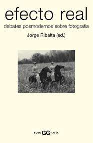 EFECTO REAL DEBATES POSMODERNOS SOBRE FOTOGRAFIA | 9788425219733 | JORGE RIBALTA | Llibres Parcir | Llibreria Parcir | Llibreria online de Manresa | Comprar llibres en català i castellà online