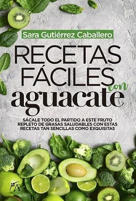 RECETAS FÁCILES CON AGUACATE | 9788417828066 | GUTIÉRREZ CABALLERO, SARA | Llibres Parcir | Llibreria Parcir | Llibreria online de Manresa | Comprar llibres en català i castellà online