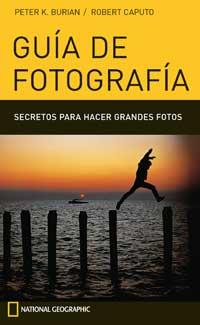 GUIA DE FOTOGRAFIA SECRETOS PARA HACER GRANDES FOTOS | 9788482983141 | PETER K BURAIN ROBERT CAPUTO | Llibres Parcir | Llibreria Parcir | Llibreria online de Manresa | Comprar llibres en català i castellà online