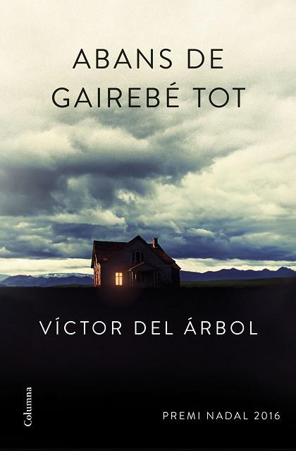 ABANS DE GAIREBÉ TOT | 9788466420600 | VÍCTOR DEL ÁRBOL | Llibres Parcir | Llibreria Parcir | Llibreria online de Manresa | Comprar llibres en català i castellà online