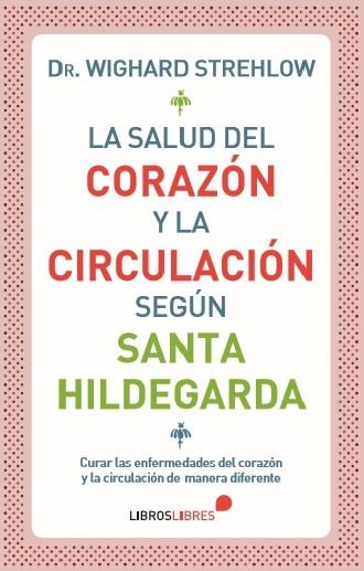 LA SALUD DEL CORAZÓN Y LA CIRCULACIÓN SEGÚN SANTA HILDEGARDA | 9788415570639 | Llibres Parcir | Llibreria Parcir | Llibreria online de Manresa | Comprar llibres en català i castellà online