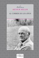 AL CORRER DE LOS AÑOS col fabula tusquets | 9788483833094 | ARTHUR MILLER | Llibres Parcir | Llibreria Parcir | Llibreria online de Manresa | Comprar llibres en català i castellà online