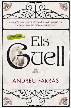 ELS GÜELL | 9788416600854 | ANDREU FARRÀS | Llibres Parcir | Llibreria Parcir | Llibreria online de Manresa | Comprar llibres en català i castellà online