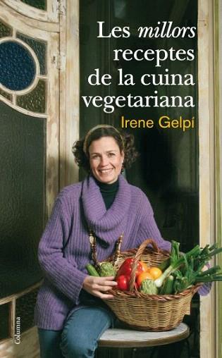 LES MILLORS RECEPTES DE LA CUINA VEGETARIANA | 9788466410458 | IRENE GELPI | Llibres Parcir | Llibreria Parcir | Llibreria online de Manresa | Comprar llibres en català i castellà online