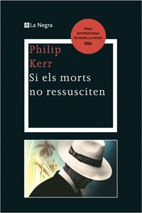 SI ELS MORTS NO RESSUSCITEN | 9788498676334 | PHILIP KERR  PREMI INTERNAC NOVELLA NEGRA RBA | Llibres Parcir | Llibreria Parcir | Llibreria online de Manresa | Comprar llibres en català i castellà online