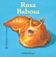 ROSA BABOSA BICHITOS CURIOSOS | 9788498015263 | KRINGS ANTOON | Llibres Parcir | Librería Parcir | Librería online de Manresa | Comprar libros en catalán y castellano online