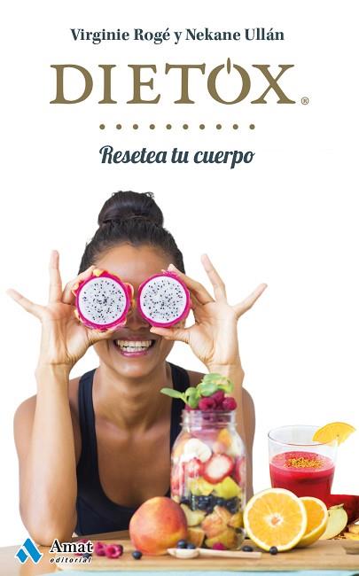 DIETOX. RESETEA TU CUERPO | 9788497358439 | ROGÉ  ROCHE, VIRGINIE/ULLÁN ECEIZA, NEKANE | Llibres Parcir | Llibreria Parcir | Llibreria online de Manresa | Comprar llibres en català i castellà online