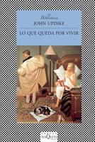 LO QUE QUEDA POR VIVIR | 9788483832936 | UPDIKE JOHN | Llibres Parcir | Llibreria Parcir | Llibreria online de Manresa | Comprar llibres en català i castellà online