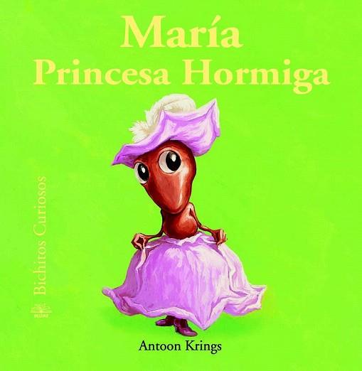 Bichitos Curiosos. María Princesa Hormiga | 9788498016758 | Antoon Krings | Llibres Parcir | Llibreria Parcir | Llibreria online de Manresa | Comprar llibres en català i castellà online