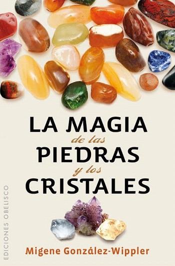 MAGIA DE LAS PIEDRAS Y LOS CRISTALES, LA (BOLSILLO) | 9788497779036 | GONZALEZ-WIPPLER, MIGENE | Llibres Parcir | Llibreria Parcir | Llibreria online de Manresa | Comprar llibres en català i castellà online