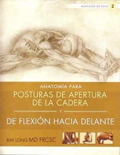 Anatomía para posturas de apertura de la cadera y de flexión hacia delante | 9788415053156 | Long, Ray | Llibres Parcir | Llibreria Parcir | Llibreria online de Manresa | Comprar llibres en català i castellà online