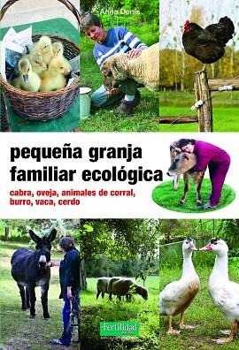 PEQUEÑA GRANJA FAMILIAR ECOLÓGICA | 9788494826771 | DENIS, ANNE | Llibres Parcir | Llibreria Parcir | Llibreria online de Manresa | Comprar llibres en català i castellà online