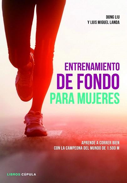 ENTRENAMIENTO DE FONDO PARA MUJERES | 9788448018801 | LUIS MIGUEL LANDA/DONG LIU | Llibres Parcir | Llibreria Parcir | Llibreria online de Manresa | Comprar llibres en català i castellà online