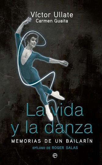 La vida y la danza | 9788499705842 | Ullate, Víctor/Guaita, Carmen | Llibres Parcir | Llibreria Parcir | Llibreria online de Manresa | Comprar llibres en català i castellà online