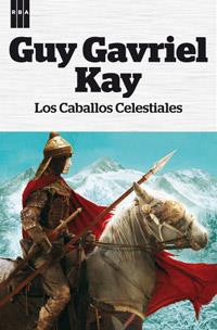 Los caballos celestiales | 9788490063545 | GAVRIEL KAY, GUY | Llibres Parcir | Llibreria Parcir | Llibreria online de Manresa | Comprar llibres en català i castellà online