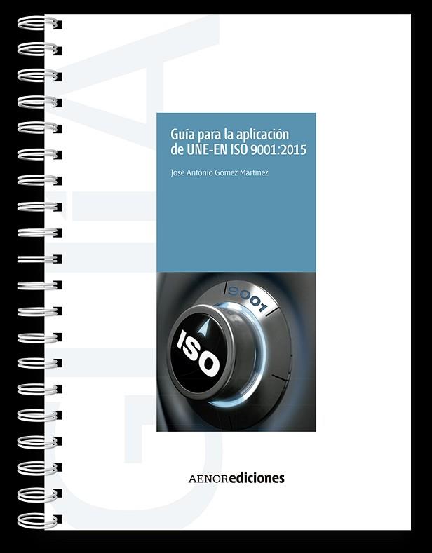 GUíA PARA LA APLICACIóN DE UNE-EN ISO 9001:2015 | 9788481439113 | GóMEZ MARTíNEZ, JOSé ANTONIO | Llibres Parcir | Llibreria Parcir | Llibreria online de Manresa | Comprar llibres en català i castellà online