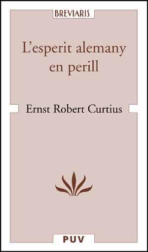 L'ESPERIT ALEMANY EN PERILL | 9788437092577 | CURTIUS, ERNST ROBERT | Llibres Parcir | Llibreria Parcir | Llibreria online de Manresa | Comprar llibres en català i castellà online