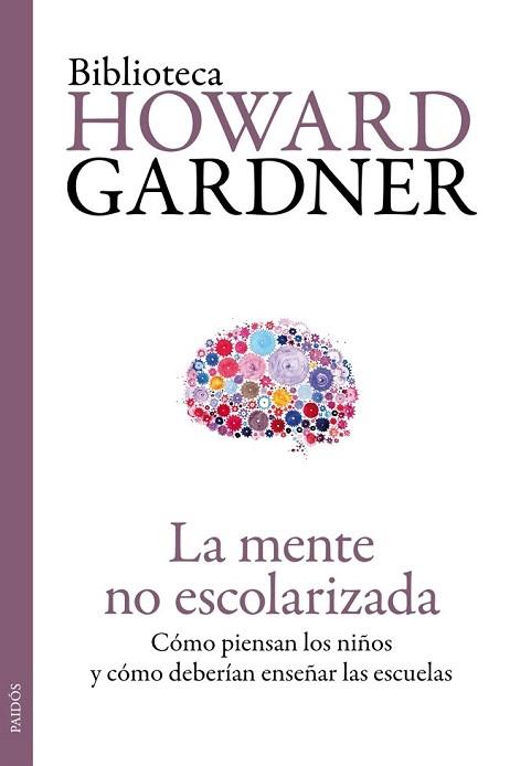 LA MENTE NO ESCOLARIZADA | 9788449329296 | HOWARD GARDNER | Llibres Parcir | Librería Parcir | Librería online de Manresa | Comprar libros en catalán y castellano online