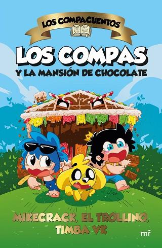 LOS COMPACUENTOS. LOS COMPAS Y LA MANSIÓN DE CHOCOLATE | 9788427052185 | MIKECRACK, EL TROLLINO Y TIMBA VK | Llibres Parcir | Llibreria Parcir | Llibreria online de Manresa | Comprar llibres en català i castellà online