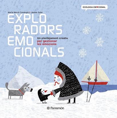 EXPLORADORS EMOCIONALS. UN PLANTEJAMENT CREATIU PER GESTIONAR LES EMOCIONS | 9788434238374 | Conangle, Maria Mercè/Soler,Jaume | Llibres Parcir | Llibreria Parcir | Llibreria online de Manresa | Comprar llibres en català i castellà online