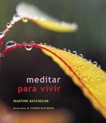 MEDITAR PARA VIVIR | 9788484450559 | BATCHELOR | Llibres Parcir | Llibreria Parcir | Llibreria online de Manresa | Comprar llibres en català i castellà online