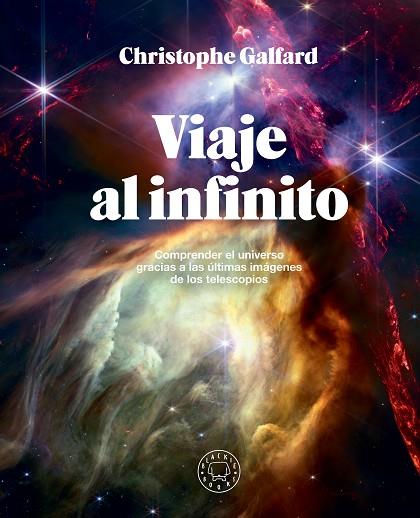 VIAJE AL INFINITO (EDICIÓN GRAN FORMATO A TODO COLOR) | 9788410025172 | GALFARD, CHRISTOPHE | Llibres Parcir | Librería Parcir | Librería online de Manresa | Comprar libros en catalán y castellano online