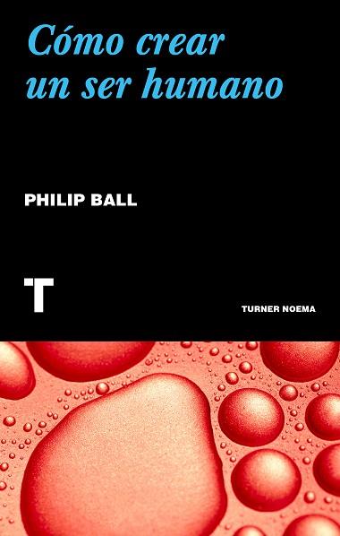 CÓMO CREAR UN SER HUMANO | 9788417866068 | BALL, PHILIP | Llibres Parcir | Llibreria Parcir | Llibreria online de Manresa | Comprar llibres en català i castellà online