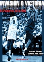 Invasión o victoria. Extranjeros en la NBA | 9788495121967 | Vázquez Serrano, Gonzalo/Tobías Rubio, Máximo José | Llibres Parcir | Llibreria Parcir | Llibreria online de Manresa | Comprar llibres en català i castellà online