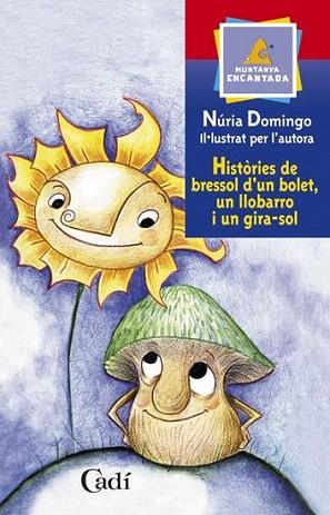 HISTORIES BRESSOL D UN BOLET UN LLOBARRO I UN GIRA-SOL | 9788447411320 | DOMINGO NURIA | Llibres Parcir | Llibreria Parcir | Llibreria online de Manresa | Comprar llibres en català i castellà online