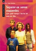 SEPARAR - SE SENSE ESQUERDES com patir menys i fer-ho be am | 9788478279548 | FELIX LOPEZ SANCHEZ | Llibres Parcir | Llibreria Parcir | Llibreria online de Manresa | Comprar llibres en català i castellà online