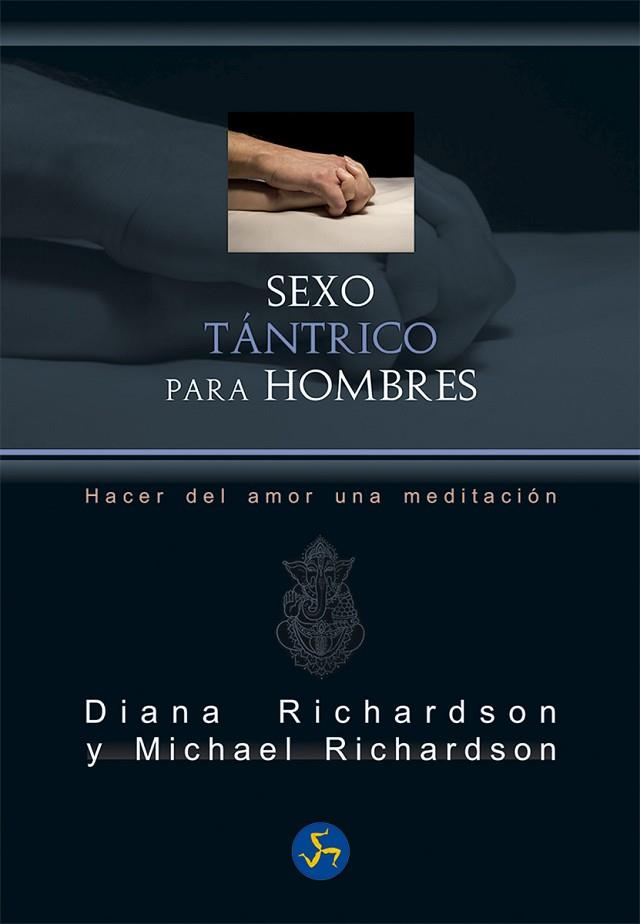 SEXO TÁNTRICO PARA HOMBRES | 9788415887249 | RICHARDSON, DIANA / RICHARDSON, MICHAEL | Llibres Parcir | Llibreria Parcir | Llibreria online de Manresa | Comprar llibres en català i castellà online