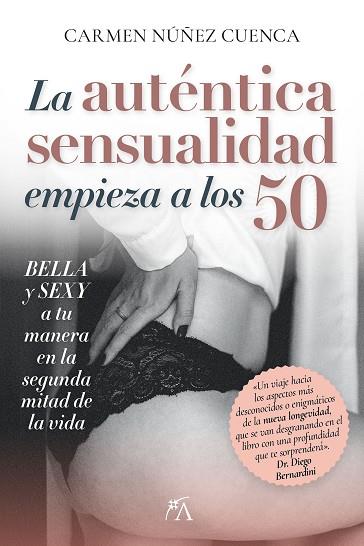 LA AUTÉNTICA SENSUALIDAD EMPIEZA A LOS 50 | 9788410354357 | CARMEN NUÑEZ CUENCA | Llibres Parcir | Llibreria Parcir | Llibreria online de Manresa | Comprar llibres en català i castellà online