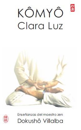 KOMYO CLARA LUZ enseñanzas maestro Villalba | 9788478133635 | DOKUSHO VILLALBA | Llibres Parcir | Librería Parcir | Librería online de Manresa | Comprar libros en catalán y castellano online