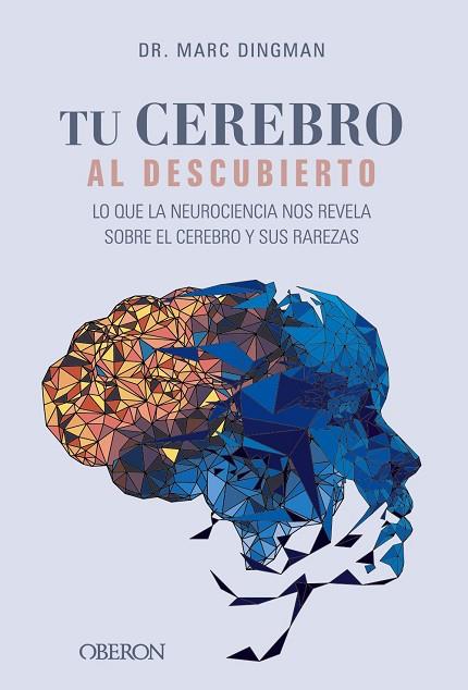 TU CEREBRO AL DESCUBIERTO. LO QUE LA NEUROCIENCIA NOS REVELA SOBRE EL CEREBRO Y | 9788441550308 | DINGMAN, MARC | Llibres Parcir | Librería Parcir | Librería online de Manresa | Comprar libros en catalán y castellano online