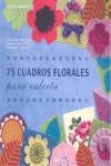 75 CUADROS FLORALES PARA CALCETA | 9789089982940 | STANFIELD,LESLEY | Llibres Parcir | Llibreria Parcir | Llibreria online de Manresa | Comprar llibres en català i castellà online