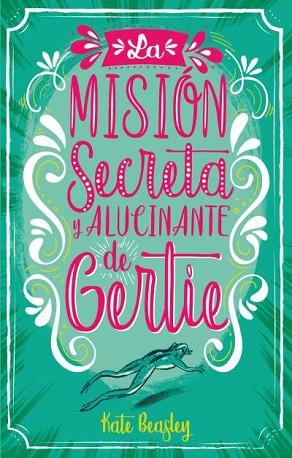 LA MISIÓN SECRETA Y ALUCINANTE DE GERTIE | 9788496886735 | BEASLEY, KATE | Llibres Parcir | Llibreria Parcir | Llibreria online de Manresa | Comprar llibres en català i castellà online