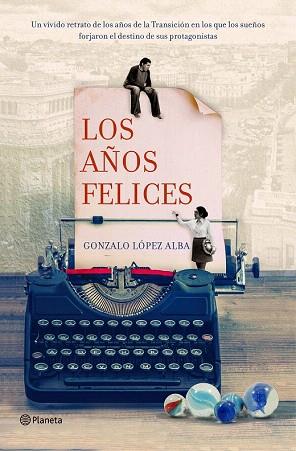 LOS AÑOS FELICES | 9788408133728 | GONZALO LÓPEZ ALBA | Llibres Parcir | Llibreria Parcir | Llibreria online de Manresa | Comprar llibres en català i castellà online