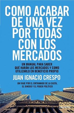 CÓMO ACABAR DE UNA VEZ POR TODAS CON LOS MERCADOS | 9788423418541 | JUAN IGNACIO CRESPO CARRILLO | Llibres Parcir | Llibreria Parcir | Llibreria online de Manresa | Comprar llibres en català i castellà online