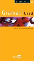 MINIMANUAL 15 - GRAMATICARD catala | 9788498042122 | Melià Caules, Miquel/Alegre Urgell, Montserrat/Hidalgo Garrido, José María/Benedico Esparrach, Anton | Llibres Parcir | Llibreria Parcir | Llibreria online de Manresa | Comprar llibres en català i castellà online