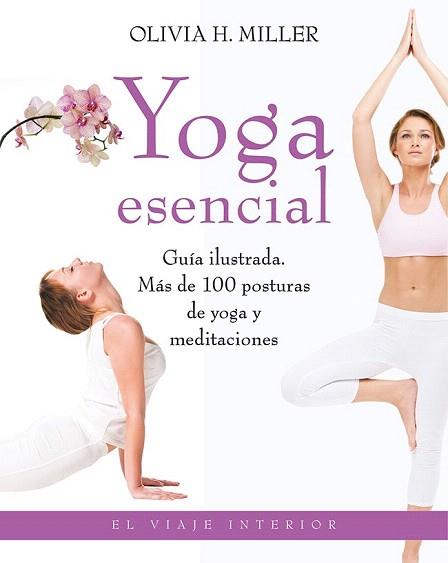 YOGA ESENCIAL | 9788497546690 | OLIVIA H. MILLER | Llibres Parcir | Librería Parcir | Librería online de Manresa | Comprar libros en catalán y castellano online