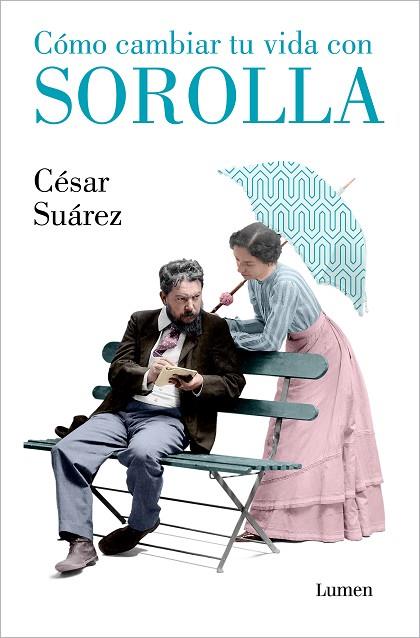 CÓMO CAMBIAR TU VIDA CON SOROLLA | 9788426418005 | SUÁREZ, CÉSAR | Llibres Parcir | Llibreria Parcir | Llibreria online de Manresa | Comprar llibres en català i castellà online