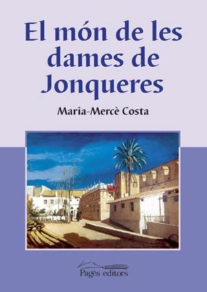 EL MON DE LES DAMES JONQUERES | 9788497791700 | MARIA MERCE COSTA | Llibres Parcir | Llibreria Parcir | Llibreria online de Manresa | Comprar llibres en català i castellà online