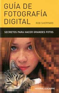 GUIA DE FOTOGRAFIA DIGITAL SECRETOS PARA HACER GRANDES FOTO | 9788482983219 | ROB SHEPPARD | Llibres Parcir | Llibreria Parcir | Llibreria online de Manresa | Comprar llibres en català i castellà online