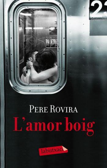 L'AMOR BOIG | 9788499301884 | ROVIRA PERE | Llibres Parcir | Llibreria Parcir | Llibreria online de Manresa | Comprar llibres en català i castellà online